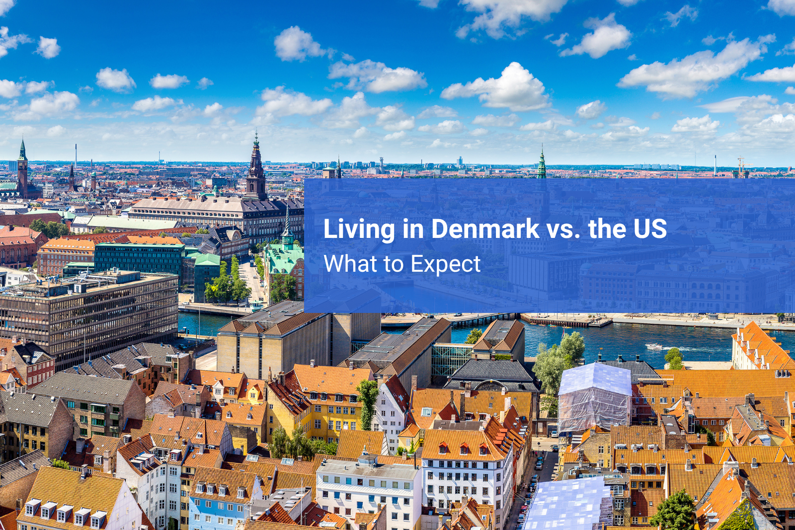 Living in Denmark vs. the US with a Copenhagen street and waterfront scene
